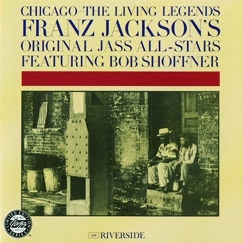 Chicago: The Living Legends Franz Jackson's Original Jass All-Stars feat. Bob Shoffner