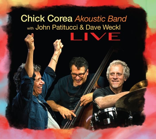 Chick Corea Akoustic Band: Live (Special Tour Edition) Chick Corea Akoustic Band, Patitucci John, Weckl Dave