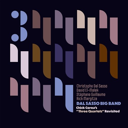 Chick Corea's "Three Quartets" Revisited Christophe Dal Sasso, Dal Sasso Big Band