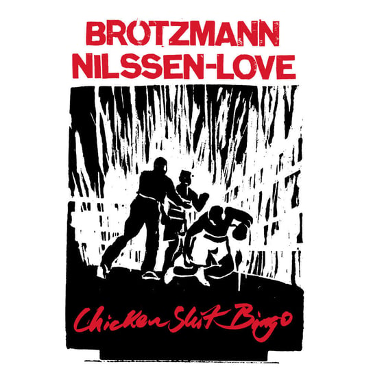 Chicken Shit Bingo Brotzmann Peter, Nilssen-Love Paal