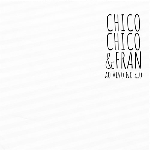 Chico Chico & Fran Ao Vivo no Rio Chico Chico & Fran