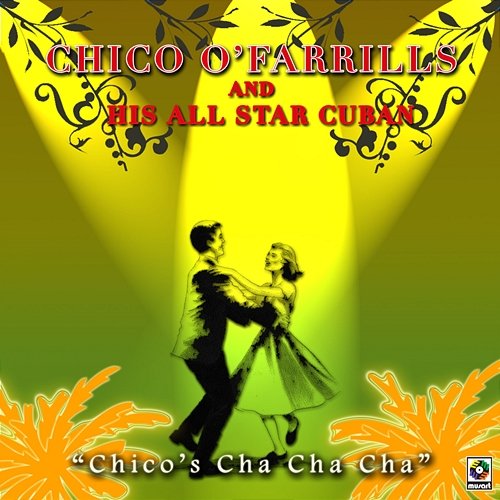 Chico's Cha Cha Cha Chico O'Farrill & His All Star Cuban Orchestra