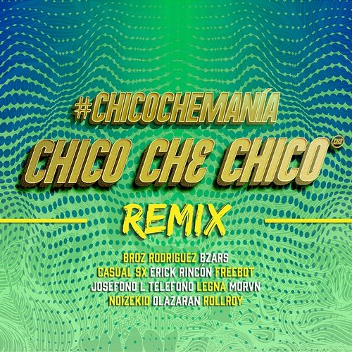 #ChicoCheManía Chico Che Chico