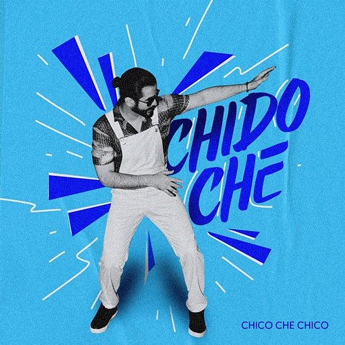 CHIDO CHE Chico Che Chico