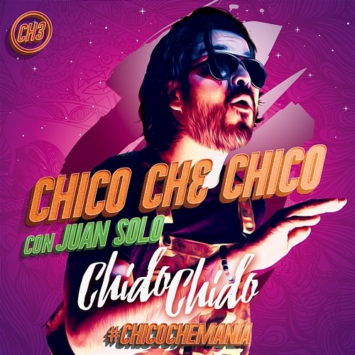 Chido Chido Chico Che Chico feat. Juan Solo