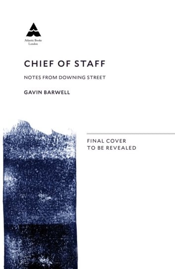 Chief of Staff: Notes from Downing Street Opracowanie zbiorowe