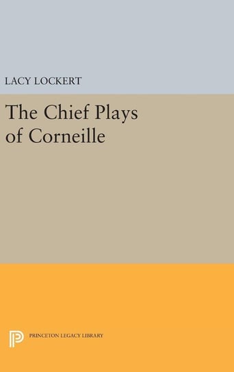 Chief Plays of Corneille Corneille Pierre