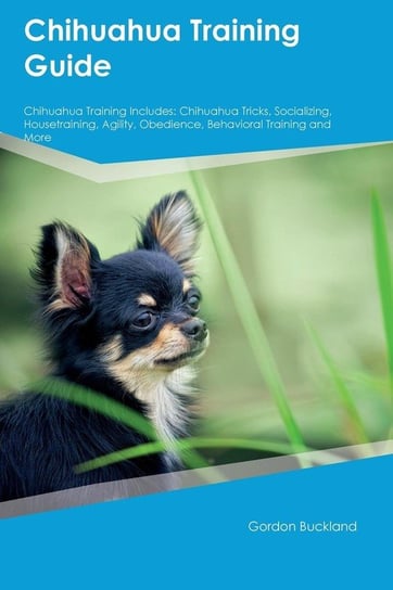 Chihuahua Training Guide Chihuahua Training Includes Campbell Thomas