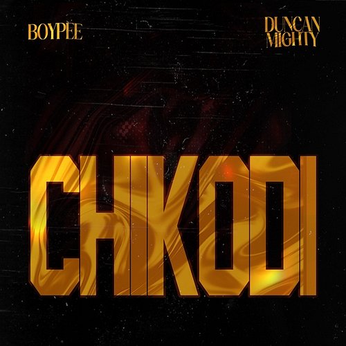 Chikodi BoyPee & Duncan Mighty