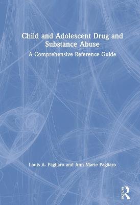 Child and Adolescent Drug and Substance Abuse: A Comprehensive Reference Guide Opracowanie zbiorowe