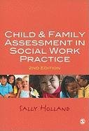 Child and Family Assessment in Social Work Practice Holland Sally