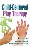 Child-Centered Play Therapy Vanfleet Rise, Sywulak Andrea E., Sniscak Cynthia Caparosa
