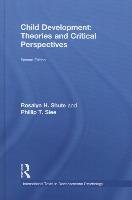 Child Development: Theories and Critical Perspectives Slee Phillip T., Slee Philip T., Shute Rosalyn H.
