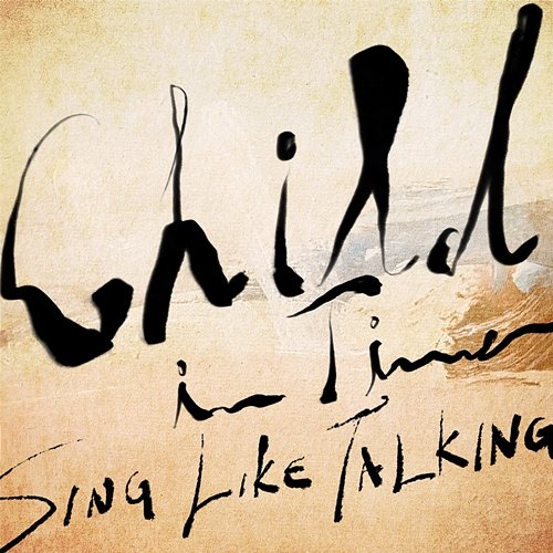 Child In Time Sing Like Talking
