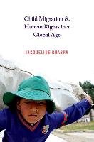 Child Migration and Human Rights in a Global Age Bhabha Jacqueline