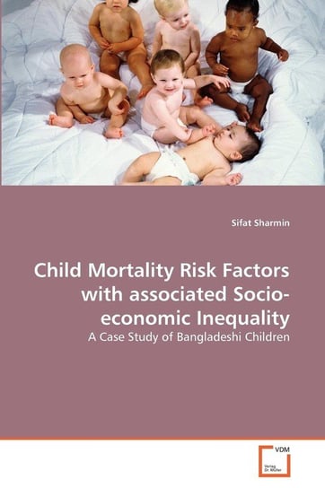 Child Mortality Risk Factors with associated Socio-economic Inequality Sharmin Sifat