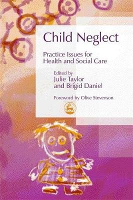 Child Neglect: Practice Issues for Health and Social Care Jessica Kingsley Publishers