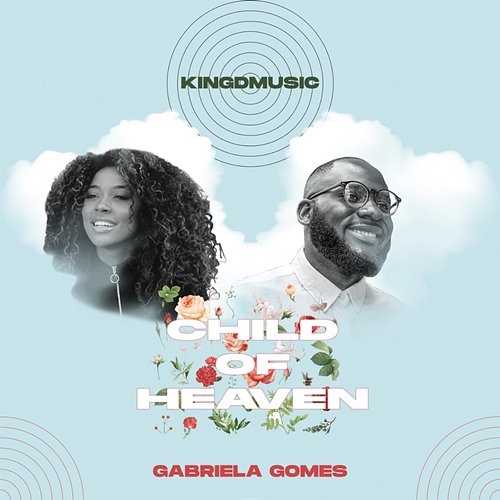 Child Of Heaven Kingdmusic & Gabriela Gomes