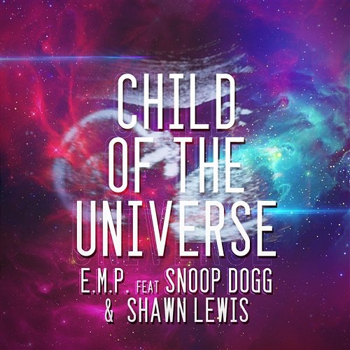 Child Of The Universe E.M.P. feat. Snoop Dogg & Shawn Lewis
