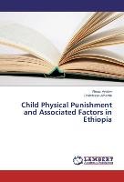 Child Physical Punishment and Associated Factors in Ethiopia Amentie Chalchissa, Ayalew Almaz