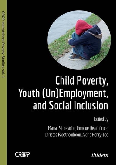 Child Poverty, Youth (Un)Employment, and Social Inclusion. ibidem-Verlag Haunschild Schoen GbR