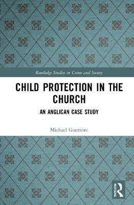Child Protection in the Church: An Anglican Case Study Taylor & Francis Ltd.