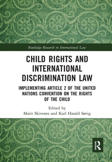 Child Rights and International Discrimination Law: Implementing Article 2 of the United Nations Convention on the Rights of the Child Marit Skivenes