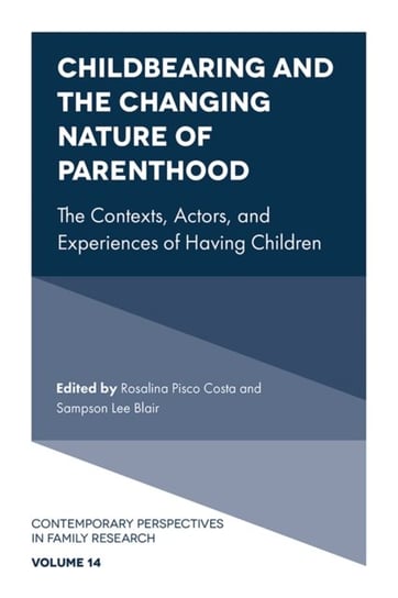 Childbearing and the Changing Nature of Parenthood: The Contexts, Actors, and Experiences of Having Opracowanie zbiorowe