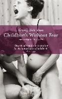 Childbirth Without Fear: The Principles and Practice of Natural Childbirth Dick-Read Grantly