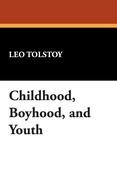 Childhood, Boyhood, and Youth Tolstoy Leo Nikolayevich, Tolstoy Leo