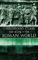Childhood, Class and Kin in the Roman World Routledge Chapman Hall