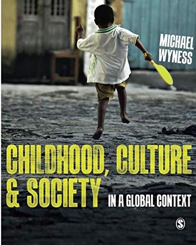 Childhood, Culture and Society: In a Global Context Wyness Michael