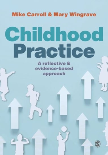 Childhood Practice: A reflective and evidence-based approach SAGE Publications Ltd