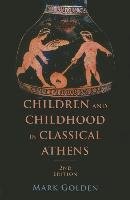 Children and Childhood in Classical Athens Golden Mark