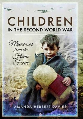 Children in the Second World War Herbert-Davies Amanda