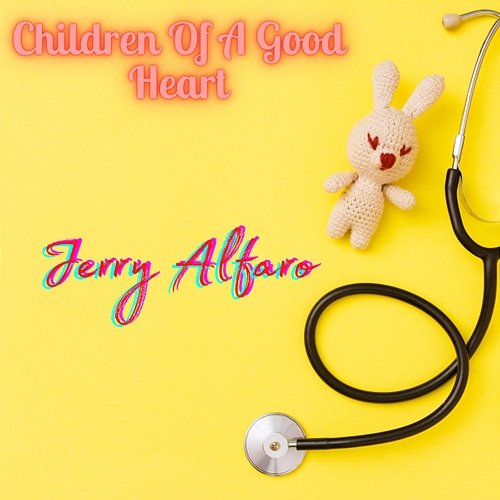 Children Of A Good Heart Jerry Alfaro