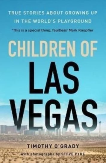 Children of Las Vegas: True stories about growing up in the worlds playground Timothy O'Grady