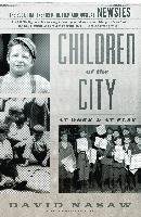 Children of the City: At Work and at Play Nasaw David