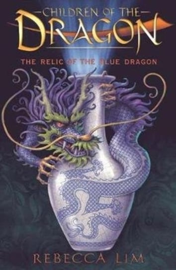Children of the Dragon. Relic of the Blue Dragon. Volume 1 Lim Rebecca