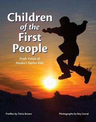 Children of the First People: Fresh Voices of Alaska's Native Kids Opracowanie zbiorowe