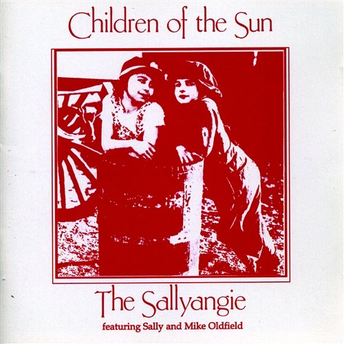 Children of the Sun The Sallyangie feat. Mike Oldfield, Sally Oldfield