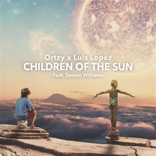 Children Of The Sun Ortzy x Luis Lopez