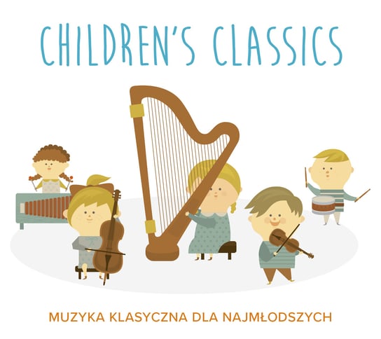 Children's Classics: Muzyka klasyczna dla najmłodszych Various Artists