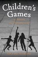 Children's Games in Street and Playground Opie Iona, Opie Peter