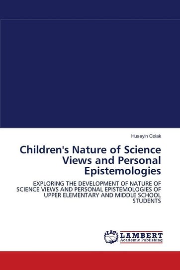 Children's Nature of Science Views and Personal Epistemologies Colak Huseyin