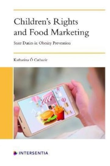 Children's Rights and Food Marketing: State Duties in Obesity Prevention Katharina O. Cathaoir