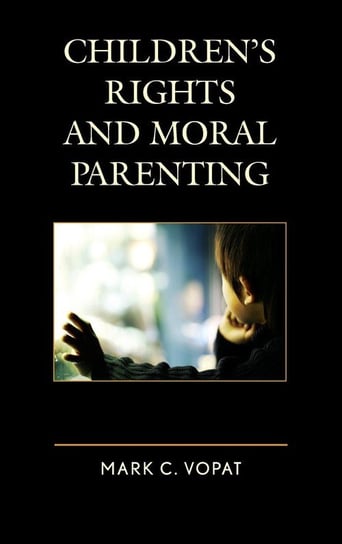 Children's Rights and Moral Parenting Vopat Mark C.