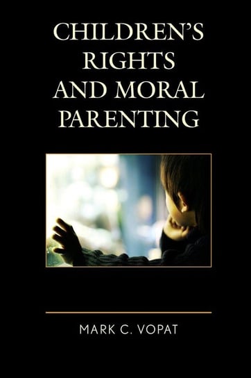 Children's Rights and Moral Parenting Vopat Mark C.