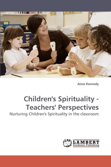 Children's Spirituality - Teachers' Perspectives Kennedy Anne