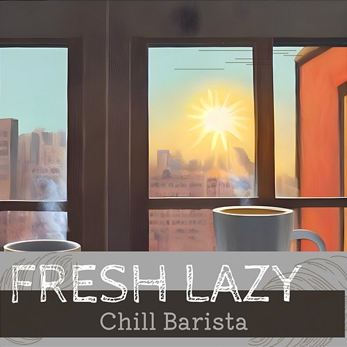 Chill Barista Fresh Lazy